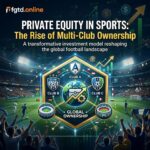 Private Equity in Sports: The Rise of Multi-Club Ownership